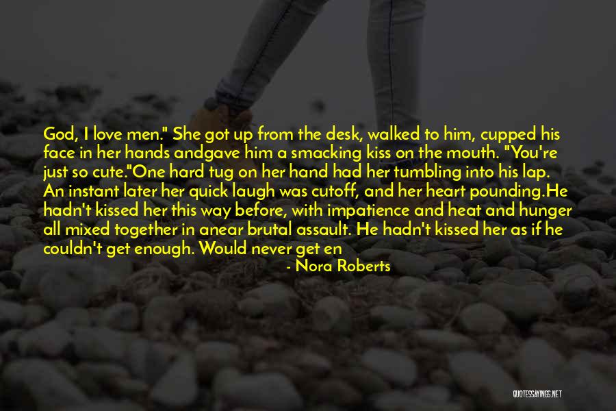 Laugh Hard Quotes By Nora Roberts