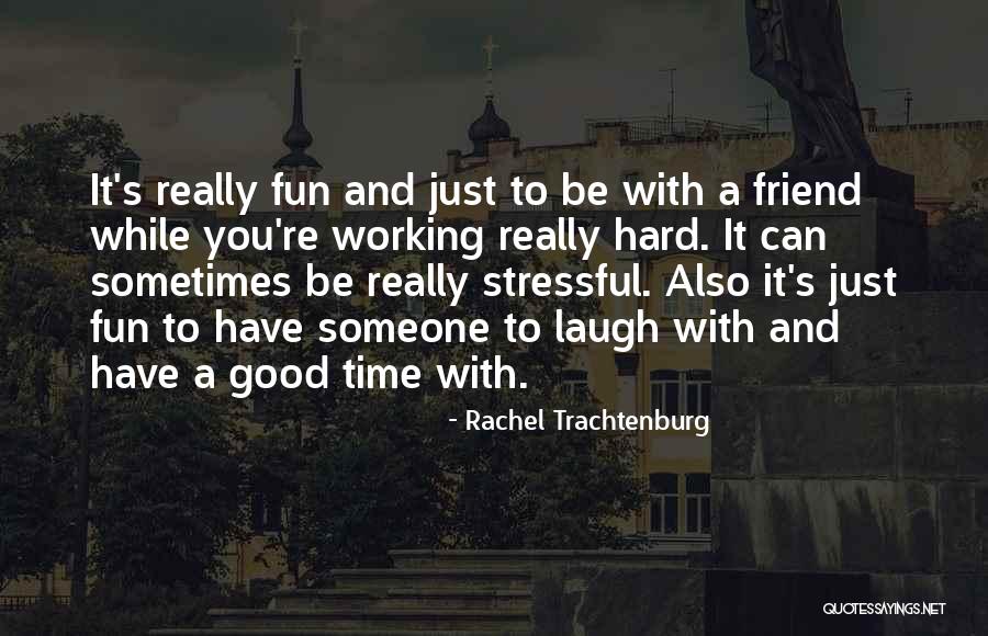 Laugh Hard Quotes By Rachel Trachtenburg