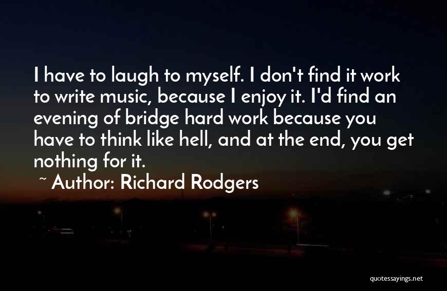 Laugh Hard Quotes By Richard Rodgers