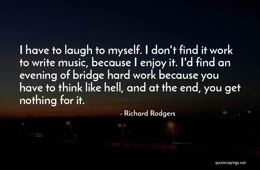 Laugh Hard Quotes By Richard Rodgers