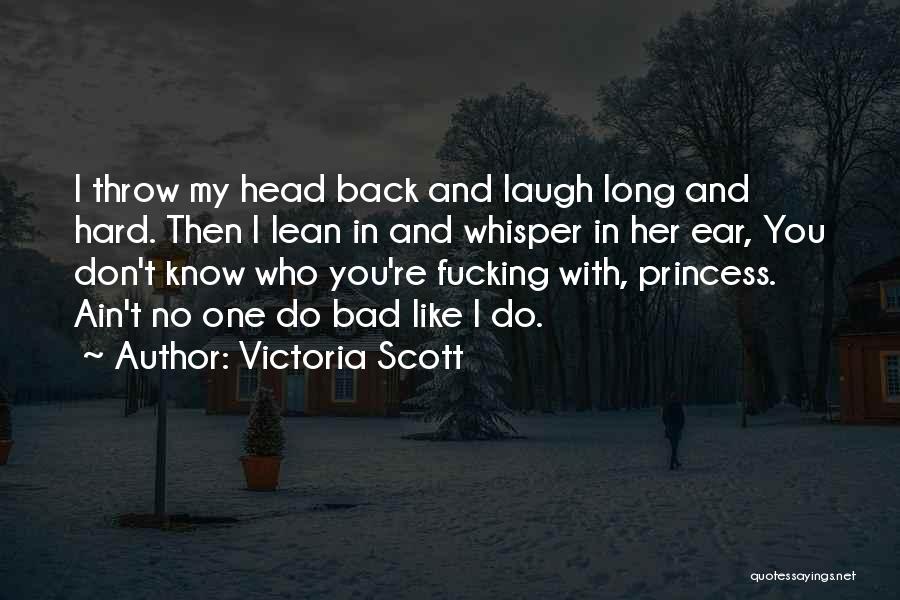 Laugh Hard Quotes By Victoria Scott