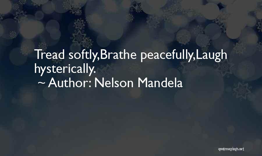 Laugh Hysterically Quotes By Nelson Mandela