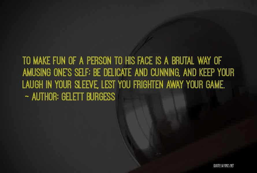 Laugh In Your Face Quotes By Gelett Burgess