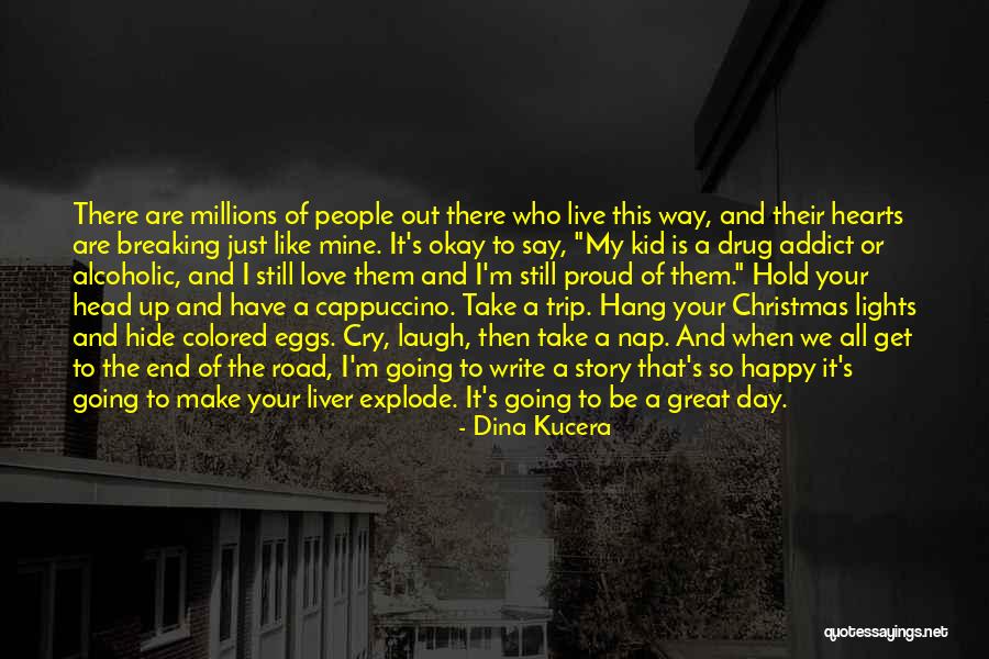 Laugh Love Live Quotes By Dina Kucera Laugh Love Live Quotes By Dina Kucera