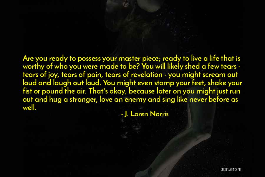Laugh Love Live Quotes By J. Loren Norris Laugh Love Live Quotes By J. Loren Norris