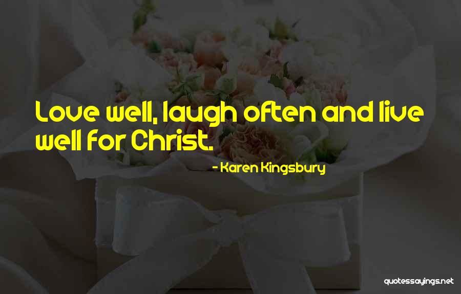Laugh Love Live Quotes By Karen Kingsbury