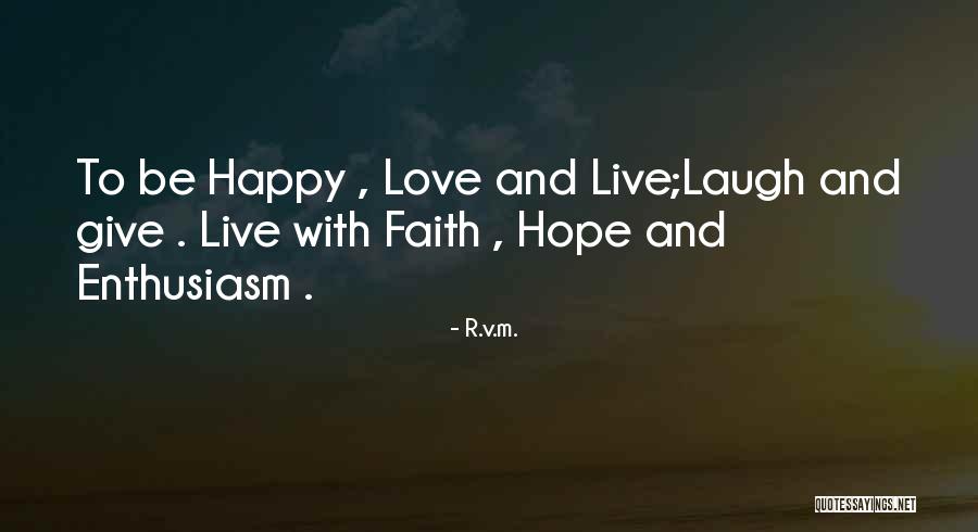 Laugh Love Live Quotes By R.v.m. Laugh Love Live Quotes By R.v.m.