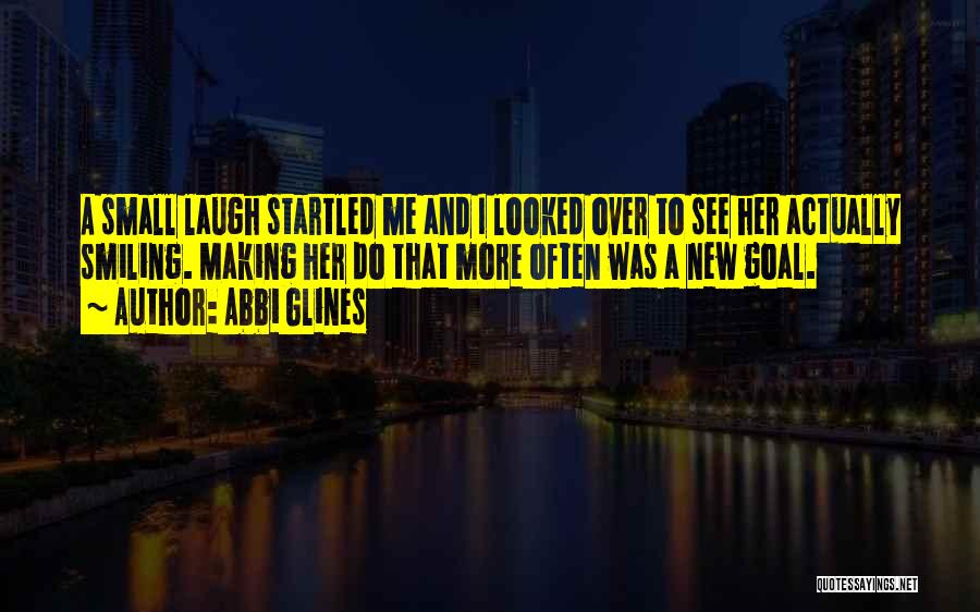 Laugh More Often Quotes By Abbi Glines