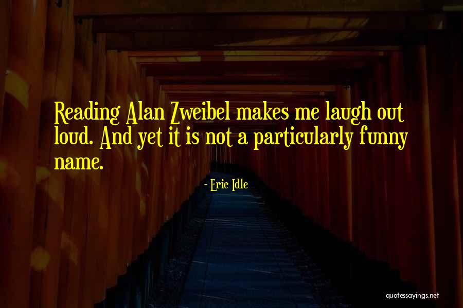 Laugh Out Loud Quotes By Eric Idle Laugh Out Loud Quotes By Eric Idle