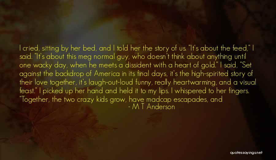 Laugh Out Loud Quotes By M T Anderson Laugh Out Loud Quotes By M T Anderson