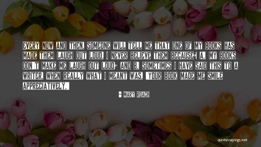 Laugh Out Loud Quotes By Mary Roach Laugh Out Loud Quotes By Mary Roach
