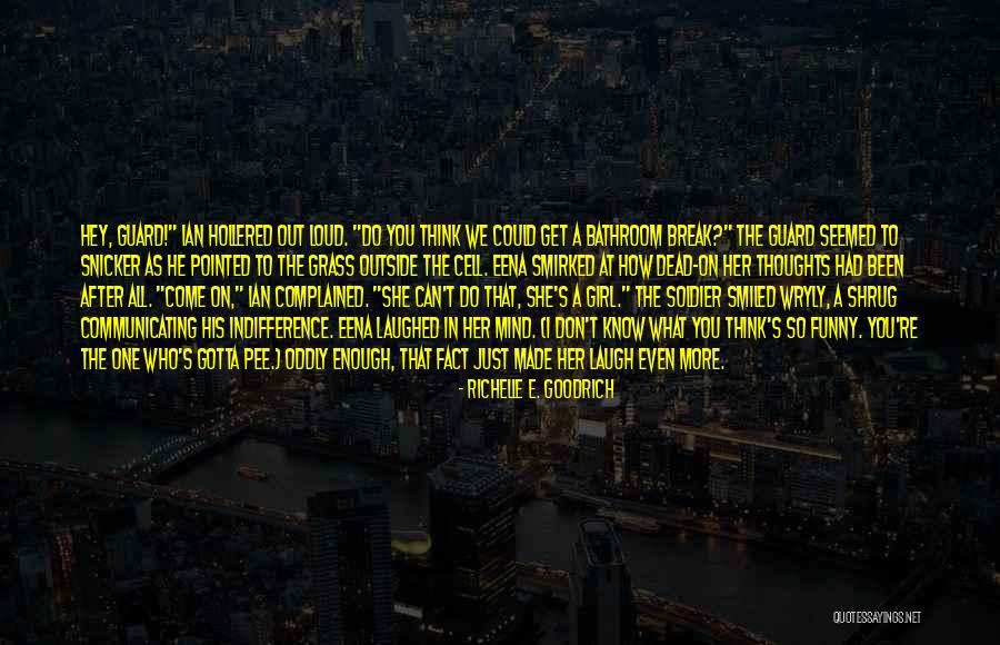 Laugh Out Loud Quotes By Richelle E. Goodrich Laugh Out Loud Quotes By Richelle E. Goodrich