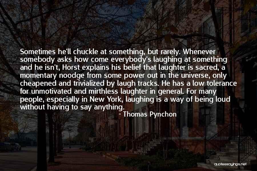 Laugh Out Loud Quotes By Thomas Pynchon Laugh Out Loud Quotes By Thomas Pynchon