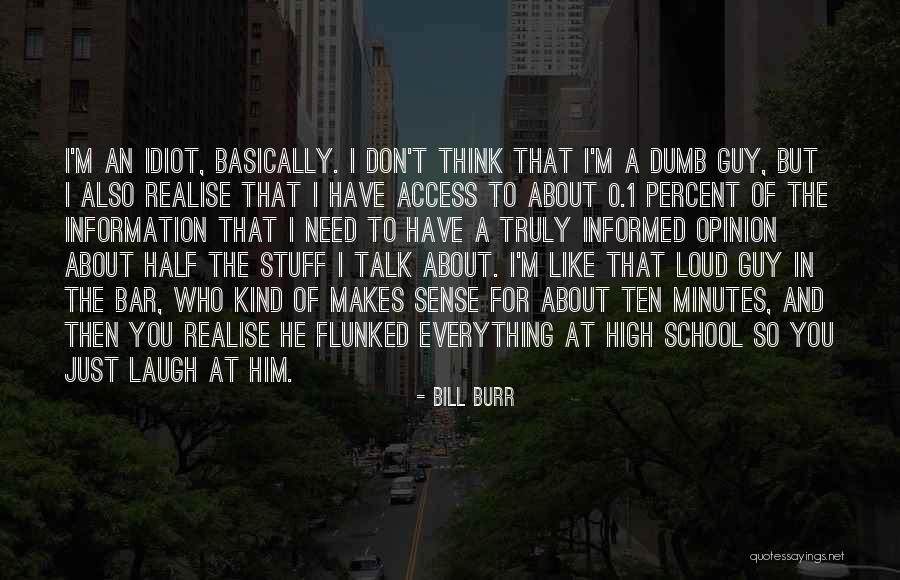 Laugh So Loud Quotes By Bill Burr Laugh So Loud Quotes By Bill Burr