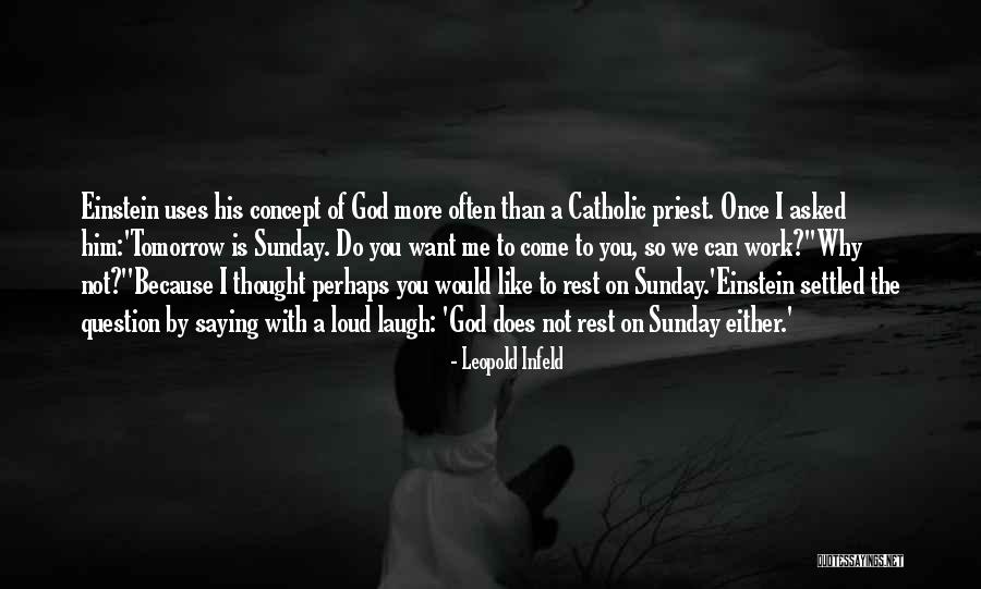 Laugh So Loud Quotes By Leopold Infeld Laugh So Loud Quotes By Leopold Infeld
