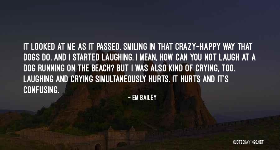 Laugh Until It Hurts Quotes By Em Bailey