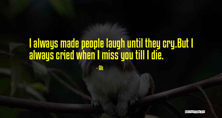 Laugh Until Quotes By Ak Laugh Until Quotes By Ak