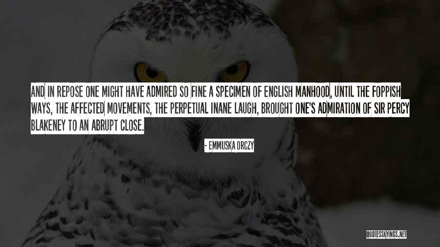 Laugh Until Quotes By Emmuska Orczy Laugh Until Quotes By Emmuska Orczy