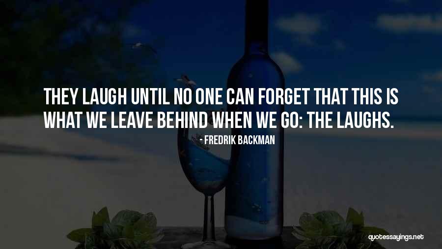 Laugh Until Quotes By Fredrik Backman Laugh Until Quotes By Fredrik Backman