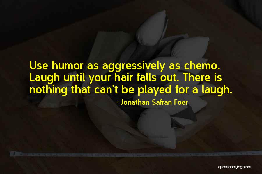 Laugh Until Quotes By Jonathan Safran Foer Laugh Until Quotes By Jonathan Safran Foer