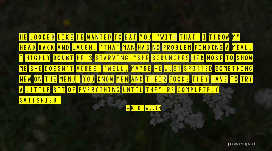 Laugh Until Quotes By K.K. Allen Laugh Until Quotes By K.K. Allen