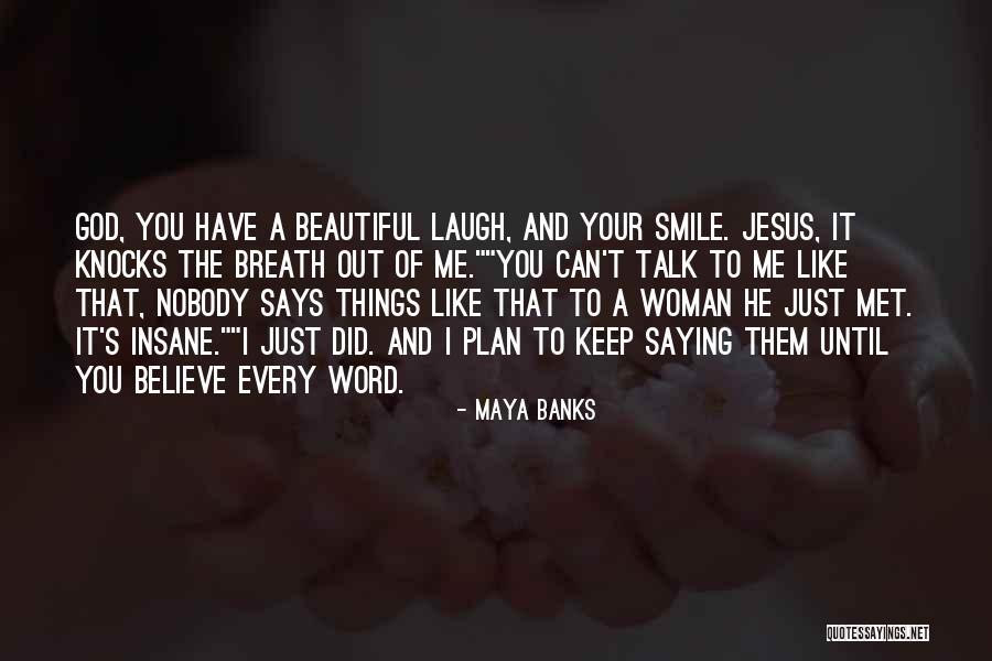 Laugh Until Quotes By Maya Banks Laugh Until Quotes By Maya Banks