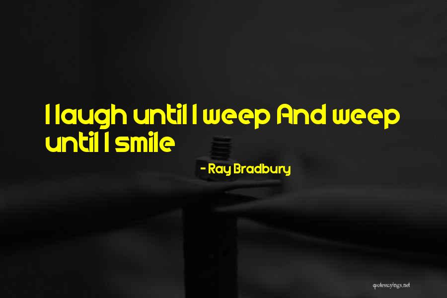 Laugh Until Quotes By Ray Bradbury Laugh Until Quotes By Ray Bradbury