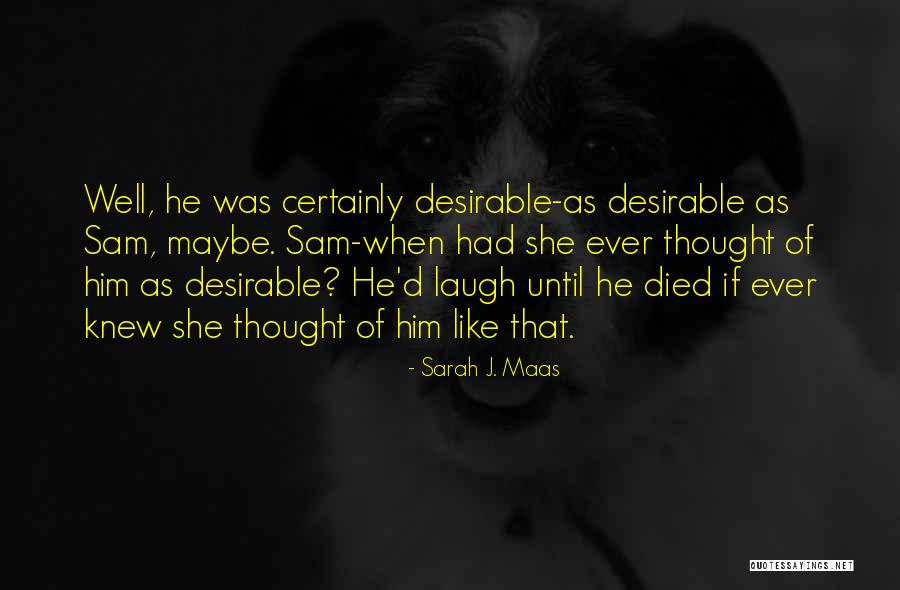 Laugh Until Quotes By Sarah J. Maas Laugh Until Quotes By Sarah J. Maas