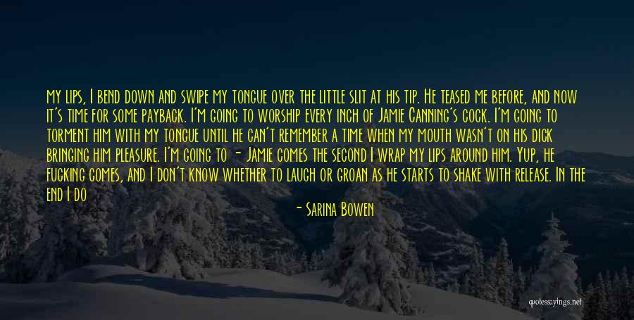 Laugh Until Quotes By Sarina Bowen Laugh Until Quotes By Sarina Bowen