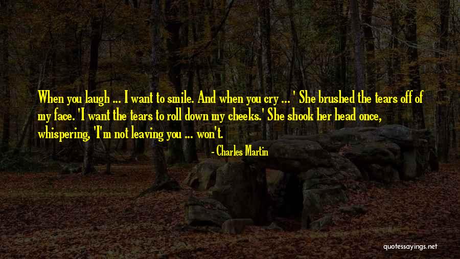 Laugh When You Want To Cry Quotes By Charles Martin