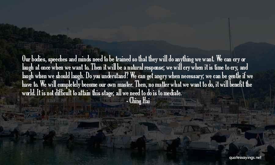 Laugh When You Want To Cry Quotes By Ching Hai