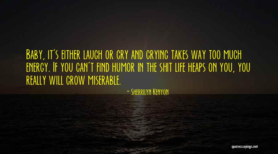 Laugh When You Want To Cry Quotes By Sherrilyn Kenyon
