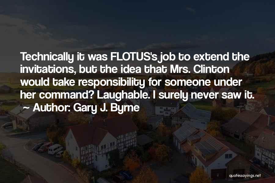 Laughable Quotes By Gary J. Byrne