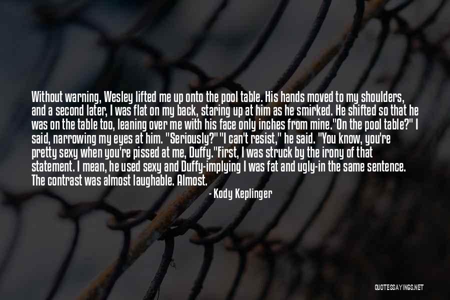 Laughable Quotes By Kody Keplinger Laughable Quotes By Kody Keplinger