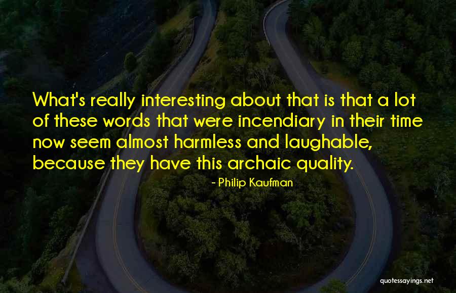 Laughable Quotes By Philip Kaufman