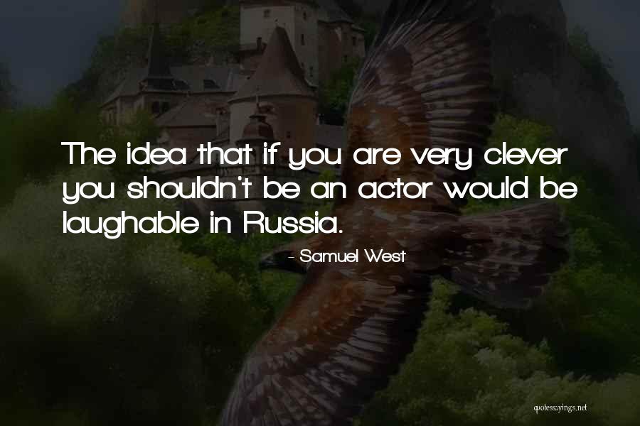 Laughable Quotes By Samuel West Laughable Quotes By Samuel West
