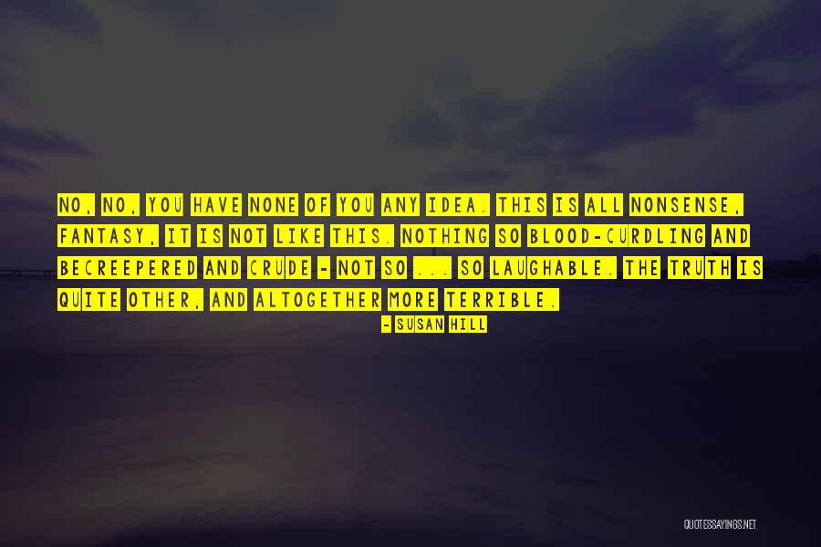 Laughable Quotes By Susan Hill Laughable Quotes By Susan Hill
