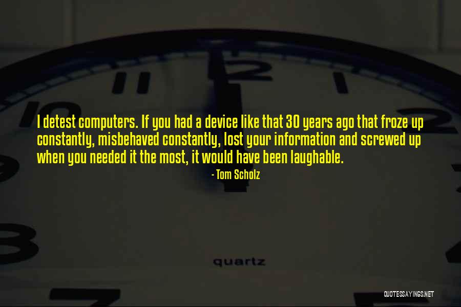Laughable Quotes By Tom Scholz Laughable Quotes By Tom Scholz