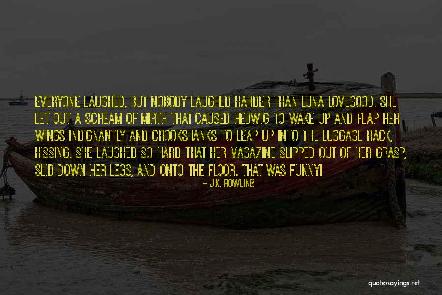 Laughed So Hard Quotes By J.K. Rowling Laughed So Hard Quotes By J.K. Rowling