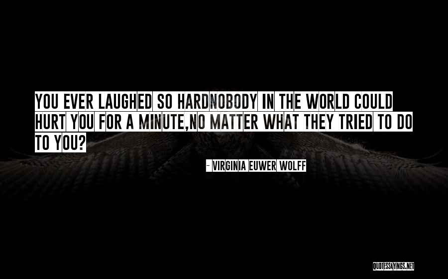 Laughed So Hard Quotes By Virginia Euwer Wolff Laughed So Hard Quotes By Virginia Euwer Wolff