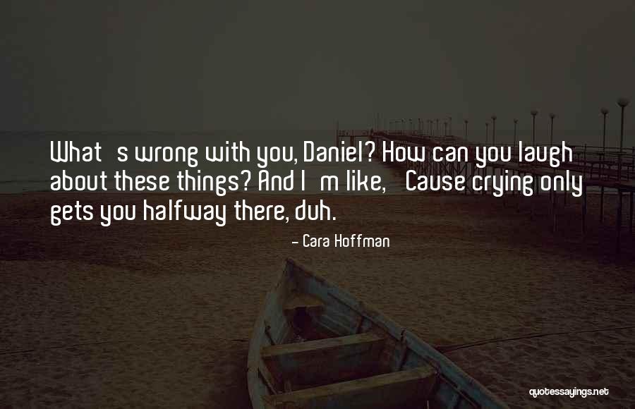 Laughing And Crying Quotes By Cara Hoffman