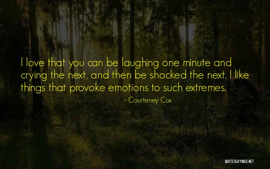 Laughing And Crying Quotes By Courteney Cox