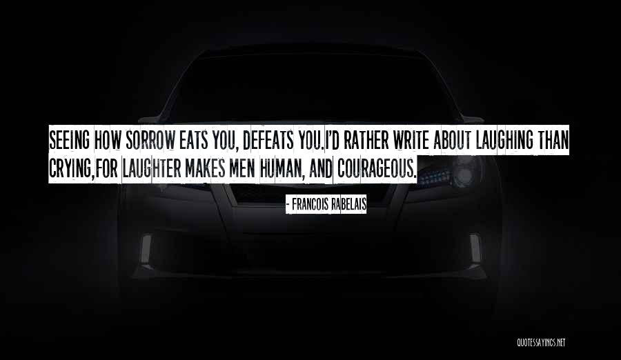 Laughing And Crying Quotes By Francois Rabelais Laughing And Crying Quotes By Francois Rabelais