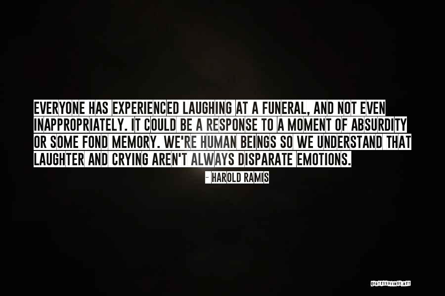 Laughing And Crying Quotes By Harold Ramis Laughing And Crying Quotes By Harold Ramis