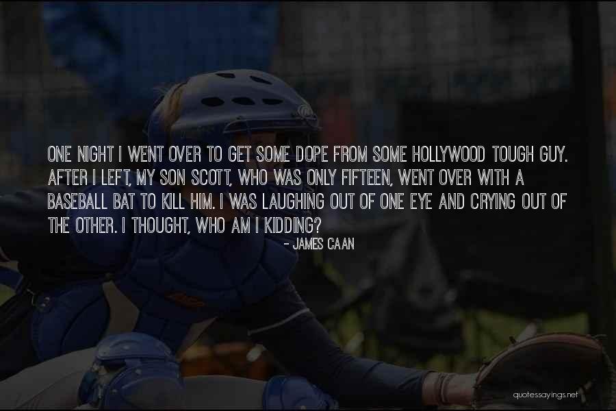 Laughing And Crying Quotes By James Caan