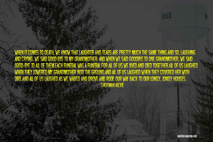 Laughing And Crying Quotes By Sherman Alexie Laughing And Crying Quotes By Sherman Alexie