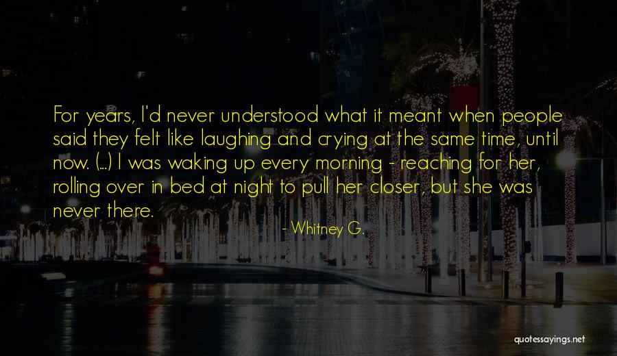 Laughing And Crying Quotes By Whitney G. Laughing And Crying Quotes By Whitney G.