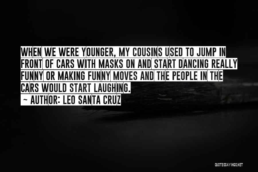 Laughing And Dancing Quotes By Leo Santa Cruz