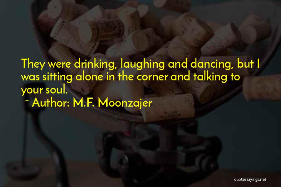 Laughing And Dancing Quotes By M.F. Moonzajer
