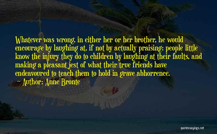 Laughing And Friends Quotes By Anne Bronte